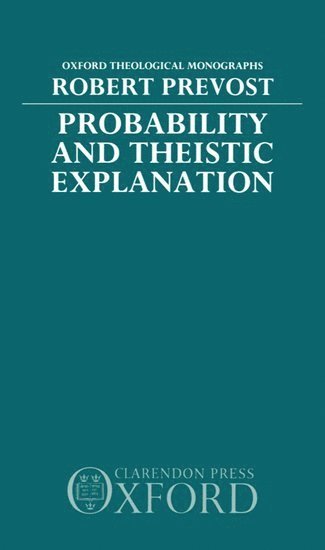 Probability and Theistic Explanation (inbunden)