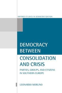 Democracy Between Consolidation and Crisis (inbunden)