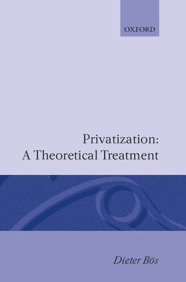Privatization: A Theoretical Treatment (inbunden)