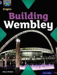 Project X Origins: Purple Book Band, Oxford Level 8: Buildings: Building Wembley (hftad)