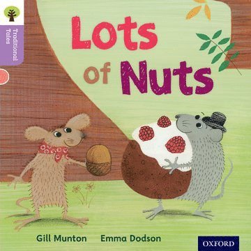 Oxford Reading Tree Traditional Tales: Level 1+: Lots of Nuts (inbunden)