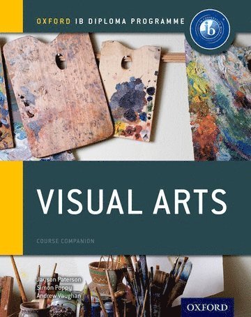 Oxford IB Diploma Programme: Visual Arts Course Companion (h�ftad)