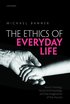 The Ethics of Everyday Life