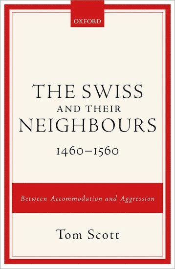 Swiss and their Neighbours, 1460-1560 (hftad)