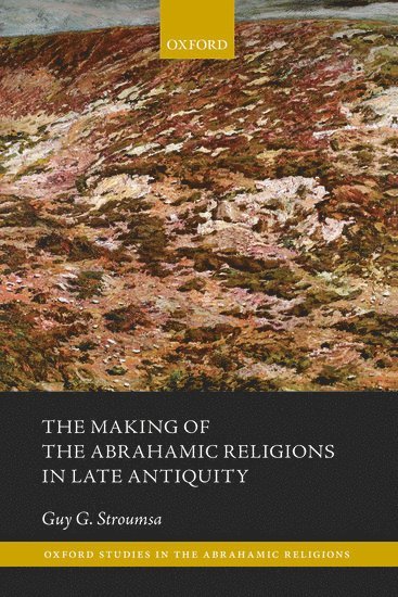 Making of the Abrahamic Religions in Late Antiquity (häftad)