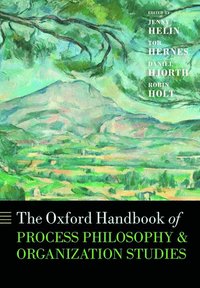 The Oxford Handbook of Process Philosophy and Organization Studies (häftad)