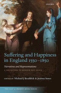 Suffering and Happiness in England 1550-1850: Narratives and Representations (inbunden)