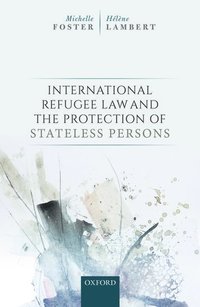 International Refugee Law and the Protection of Stateless Persons (inbunden)