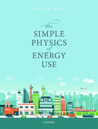 The Simple Physics of Energy Use (inbunden)