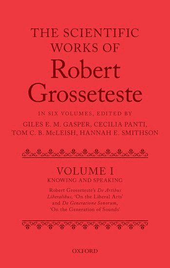 The Scientific Works of Robert Grosseteste, Volume I (hftad)