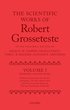 The Scientific Works of Robert Grosseteste, Volume I