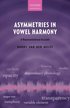 Asymmetries in Vowel Harmony