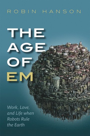 The Age of Em (häftad)
