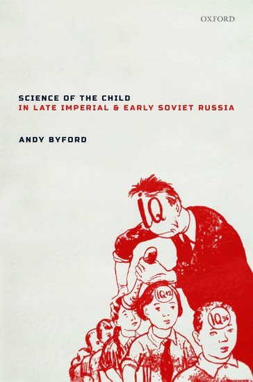 Science of the Child in Late Imperial and Early Soviet Russia (h�ftad)