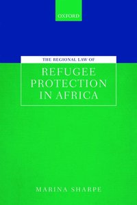 The Regional Law of Refugee Protection in Africa (inbunden)