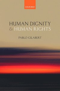 Human Dignity and Human Rights (inbunden)