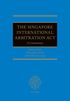 The Singapore International Arbitration Act