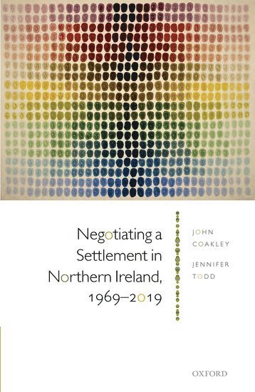 Negotiating a Settlement in Northern Ireland, 1969-2019 (inbunden)
