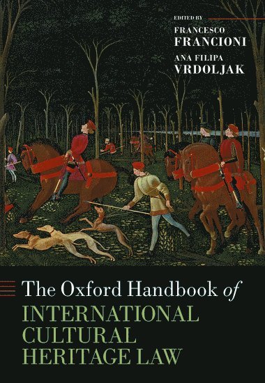 The Oxford Handbook of International Cultural Heritage Law (inbunden)