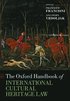 The Oxford Handbook of International Cultural Heritage Law