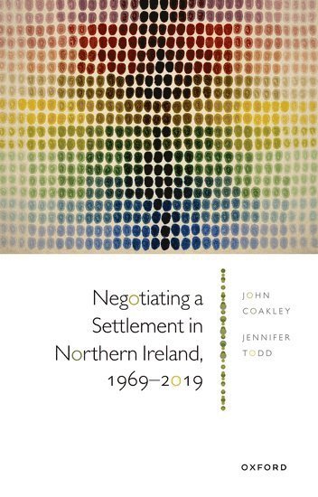 Negotiating a Settlement in Northern Ireland, 1969-2019 (inbunden)