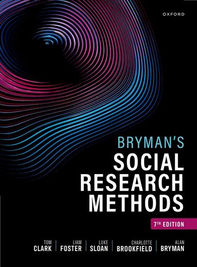 Bryman's Social Research Methods - Tom Clark, Liam Foster, Luke