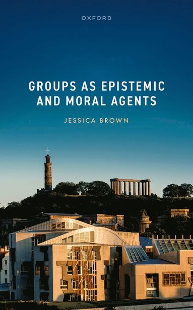 Groups as Epistemic and Moral Agents (häftad)
