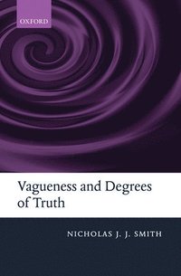 Vagueness and Degrees of Truth (inbunden)