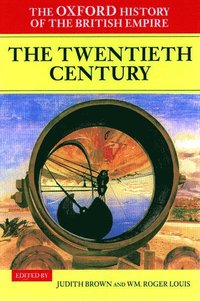 The Oxford History of the British Empire: Volume IV: The Twentieth Century (hftad)