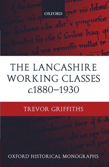 The Lancashire Working Classes c.1880-1930 (inbunden)