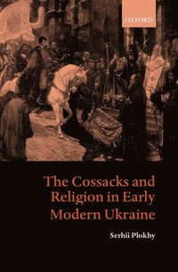 The Cossacks and Religion in Early Modern Ukraine (inbunden)