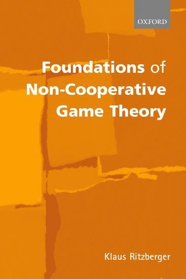 Foundations of Non-Cooperative Game Theory (inbunden)