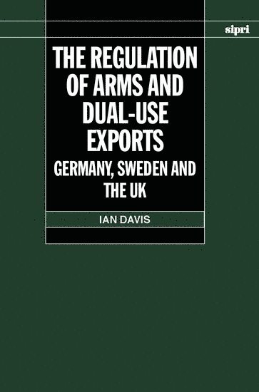 The Regulation of Arms and Dual-Use Exports (inbunden)