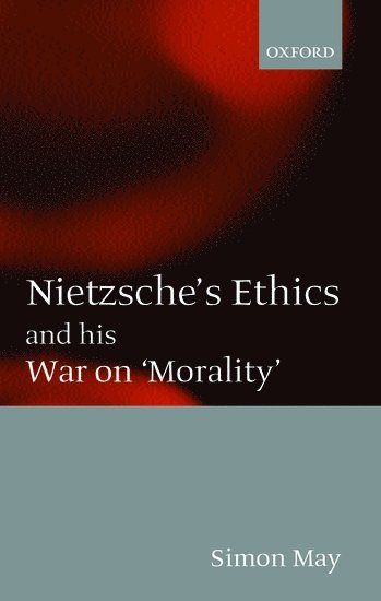 Nietzsche's Ethics and his War on 'Morality' (h�ftad)