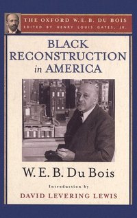 Black Reconstruction in America (The Oxford W. E. B. Du Bois) (hftad)