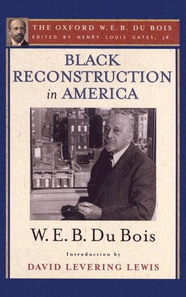 Black Reconstruction in America (The Oxford W. E. B. Du Bois) (e-bok)