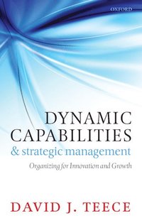Dynamic Capabilities and Strategic Management (inbunden)