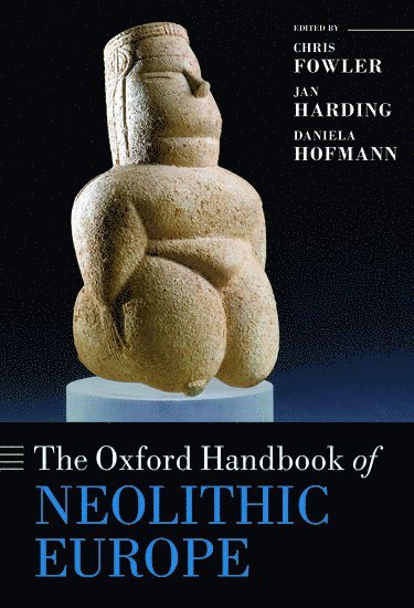 The Oxford Handbook of Neolithic Europe (inbunden)