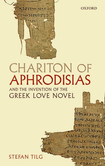 Chariton of Aphrodisias and the Invention of the Greek Love Novel (inbunden)