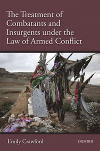 The Treatment of Combatants and Insurgents under the Law of Armed Conflict (inbunden)