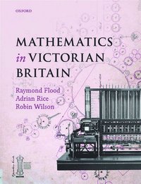Mathematics in Victorian Britain (inbunden)