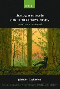 Theology as Science in Nineteenth-Century Germany (inbunden)