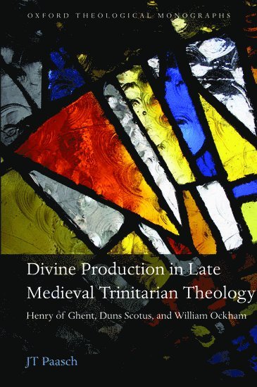 Divine Production in Late Medieval Trinitarian Theology (inbunden)