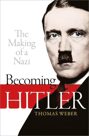 Becoming Hitler: The Making of a Nazi (hftad)