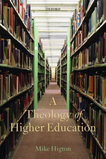 A Theology of Higher Education (h�ftad)