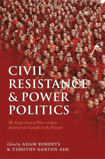 Civil Resistance and Power Politics (häftad)