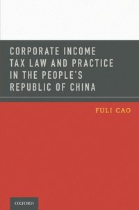 Corporate Income Tax Law and Practice in the People's Republic of China (e-bok)