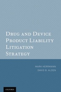 Drug and Device Product Liability Litigation Strategy (e-bok)