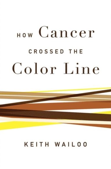 How Cancer Crossed the Color Line (inbunden)
