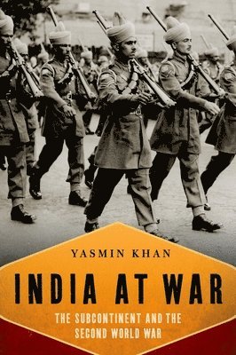 India at War: The Subcontinent and the Second World War (h�ftad)